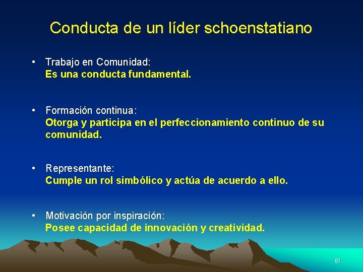 Conducta de un líder schoenstatiano • Trabajo en Comunidad: Es una conducta fundamental. •