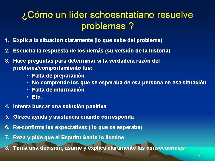 ¿Cómo un líder schoesntatiano resuelve problemas ? 1. Explica la situación claramente (lo que