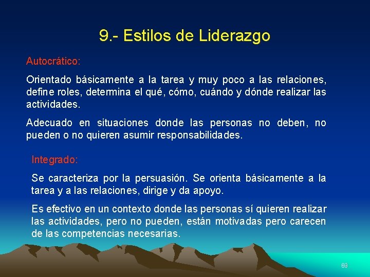 9. - Estilos de Liderazgo Autocrático: Orientado básicamente a la tarea y muy poco