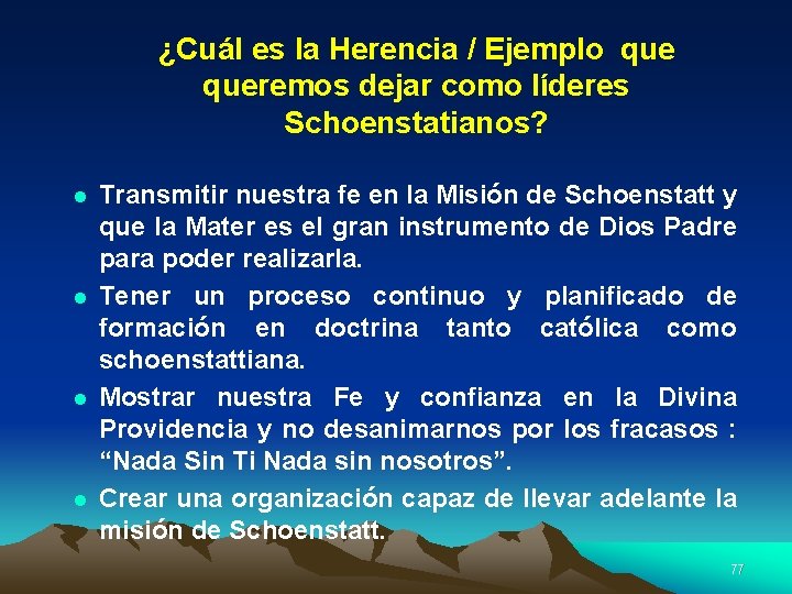 ¿Cuál es la Herencia / Ejemplo queremos dejar como líderes Schoenstatianos? l l Transmitir