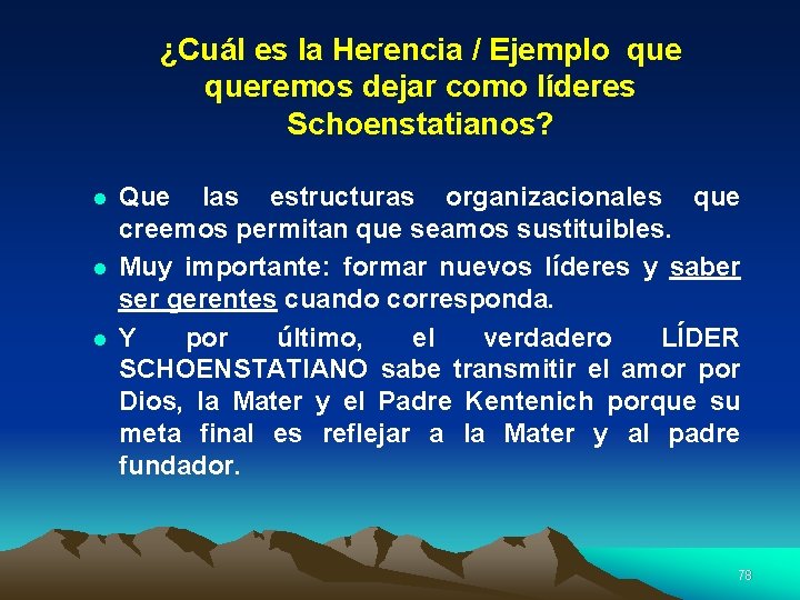 ¿Cuál es la Herencia / Ejemplo queremos dejar como líderes Schoenstatianos? l l l