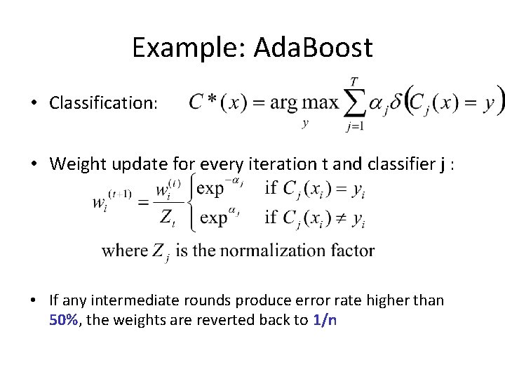 Example: Ada. Boost • Classification: • Weight update for every iteration t and classifier