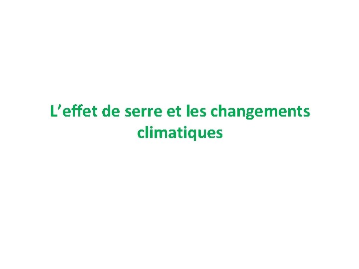 L’effet de serre et les changements climatiques 