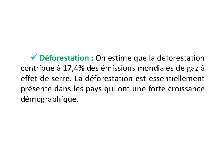  Déforestation : On estime que la déforestation contribue à 17, 4% des émissions