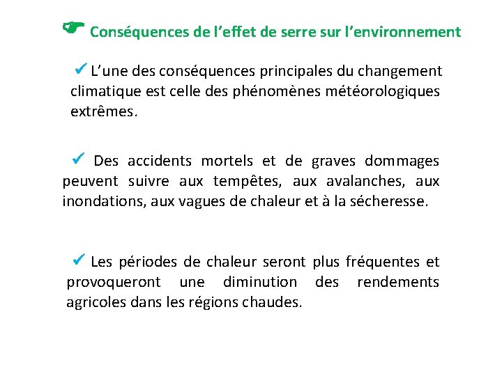  Conséquences de l’effet de serre sur l’environnement L’une des conséquences principales du changement