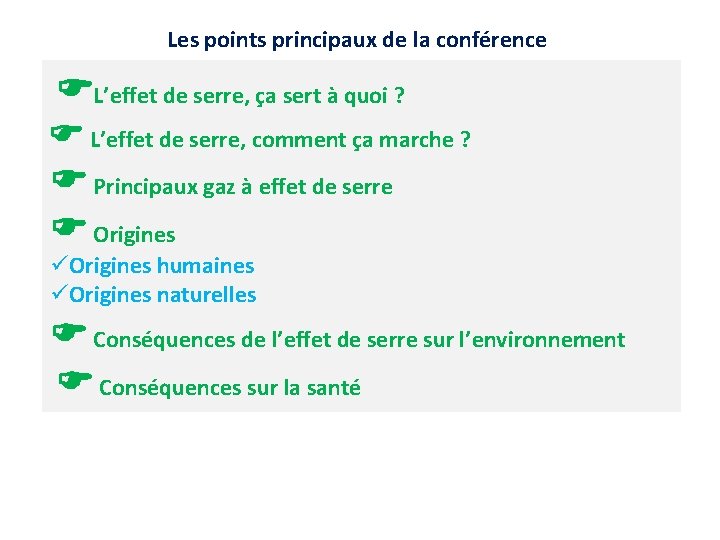 Les points principaux de la conférence L’effet de serre, ça sert à quoi ? Les points principaux de la conférence L’effet de serre, ça sert à quoi ?