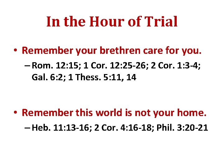 In the Hour of Trial • Remember your brethren care for you. – Rom.