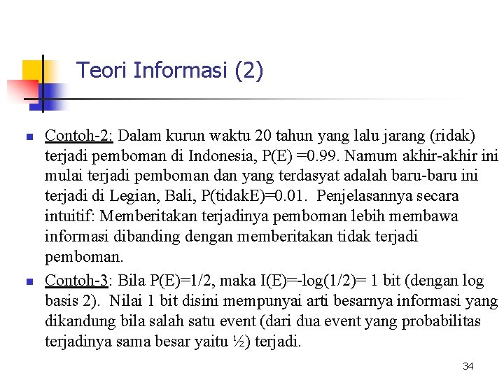 Teori Informasi (2) n n Contoh-2: Dalam kurun waktu 20 tahun yang lalu jarang