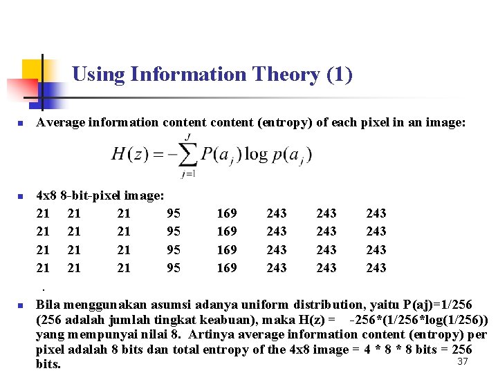 Using Information Theory (1) n n n Average information content (entropy) of each pixel