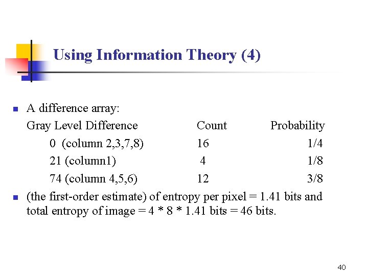 Using Information Theory (4) n n A difference array: Gray Level Difference Count Probability