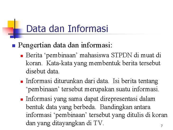 Data dan Informasi n Pengertian data dan informasi: n n n Berita ‘pembinaan’ mahasiswa