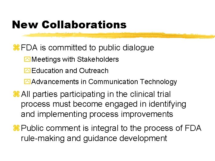 New Collaborations z FDA is committed to public dialogue y. Meetings with Stakeholders y. New Collaborations z FDA is committed to public dialogue y. Meetings with Stakeholders y.