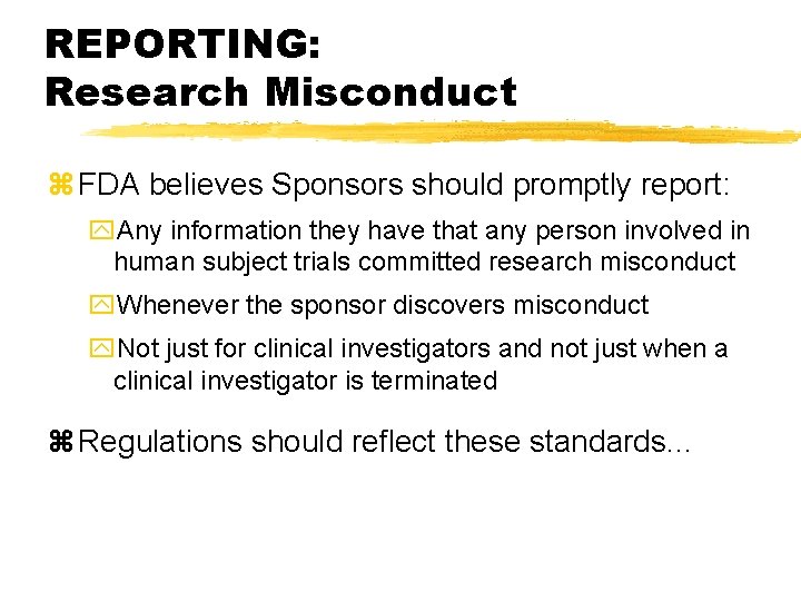 REPORTING: Research Misconduct z FDA believes Sponsors should promptly report: y. Any information they REPORTING: Research Misconduct z FDA believes Sponsors should promptly report: y. Any information they