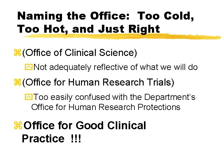 Naming the Office: Too Cold, Too Hot, and Just Right z(Office of Clinical Science) Naming the Office: Too Cold, Too Hot, and Just Right z(Office of Clinical Science)