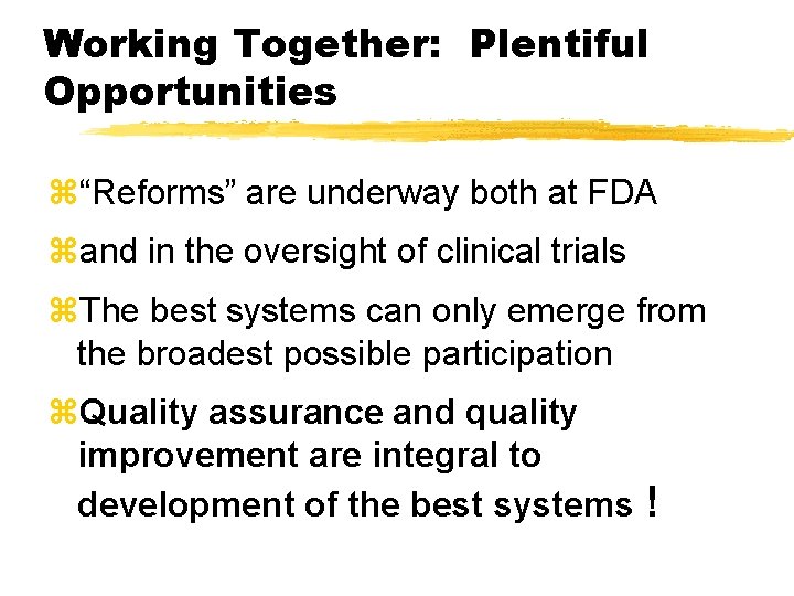 Working Together: Plentiful Opportunities z“Reforms” are underway both at FDA zand in the oversight Working Together: Plentiful Opportunities z“Reforms” are underway both at FDA zand in the oversight
