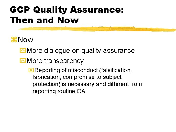 GCP Quality Assurance: Then and Now z. Now y. More dialogue on quality assurance GCP Quality Assurance: Then and Now z. Now y. More dialogue on quality assurance