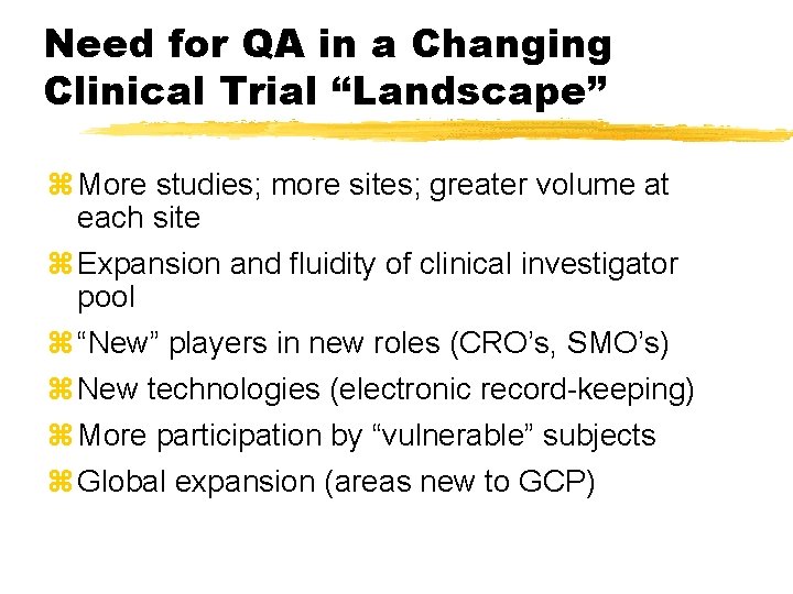 Need for QA in a Changing Clinical Trial “Landscape” z More studies; more sites; Need for QA in a Changing Clinical Trial “Landscape” z More studies; more sites;