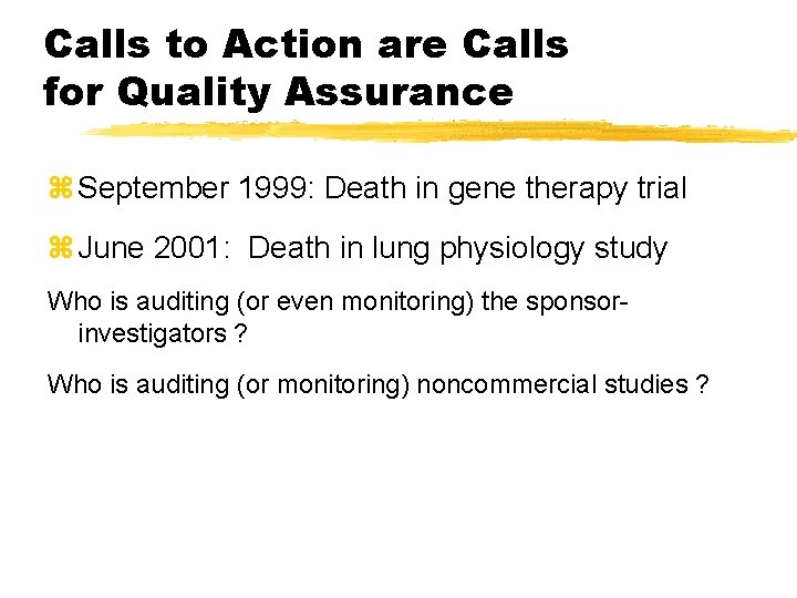 Calls to Action are Calls for Quality Assurance z September 1999: Death in gene Calls to Action are Calls for Quality Assurance z September 1999: Death in gene