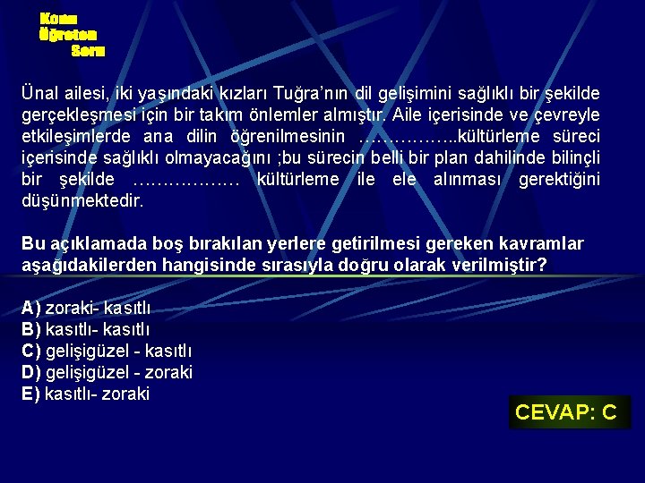 Ünal ailesi, iki yaşındaki kızları Tuğra’nın dil gelişimini sağlıklı bir şekilde gerçekleşmesi için bir