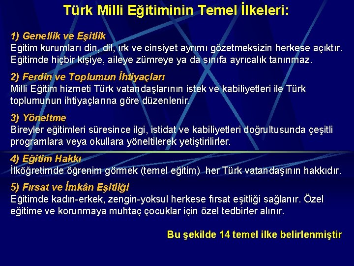 Türk Milli Eğitiminin Temel İlkeleri: 1) Genellik ve Eşitlik Eğitim kurumları din, dil, ırk