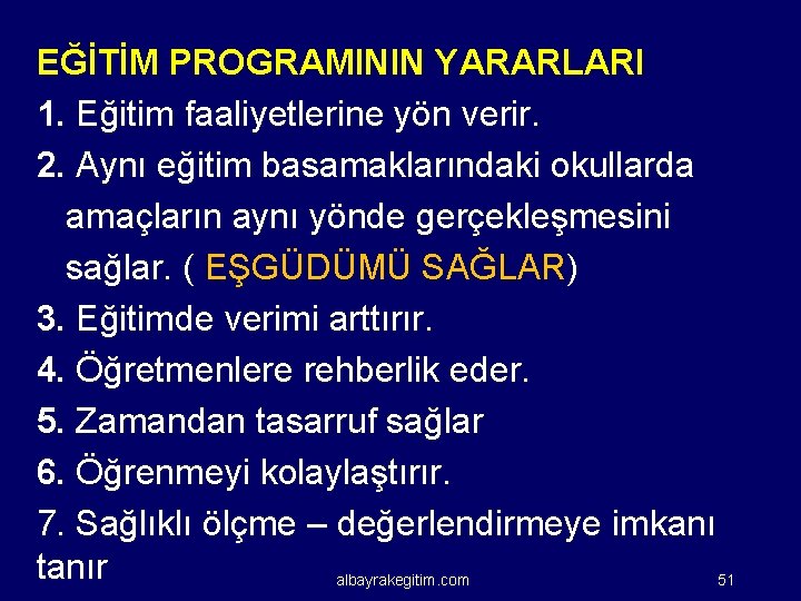 EĞİTİM PROGRAMININ YARARLARI 1. Eğitim faaliyetlerine yön verir. 2. Aynı eğitim basamaklarındaki okullarda amaçların