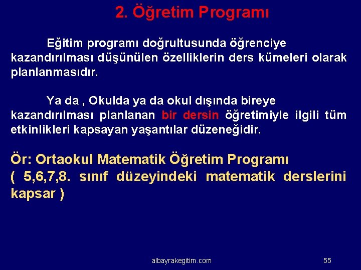 2. Öğretim Programı Eğitim programı doğrultusunda öğrenciye kazandırılması düşünülen özelliklerin ders kümeleri olarak planlanmasıdır.