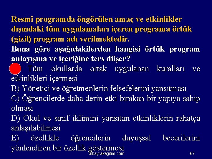 Resmî programda öngörülen amaç ve etkinlikler dışındaki tüm uygulamaları içeren programa örtük (gizil) program