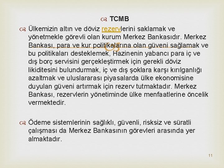  TCMB Ülkemizin altın ve döviz rezervlerini saklamak ve yönetmekle görevli olan kurum Merkez