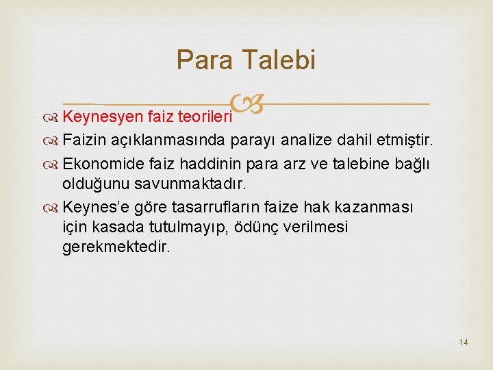 Para Talebi Keynesyen faiz teorileri Faizin açıklanmasında parayı analize dahil etmiştir. Ekonomide faiz haddinin