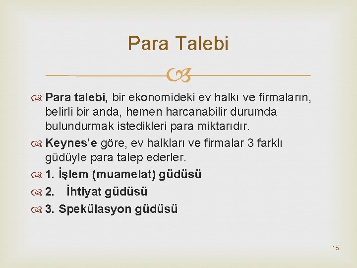 Para Talebi Para talebi, bir ekonomideki ev halkı ve firmaların, belirli bir anda, hemen