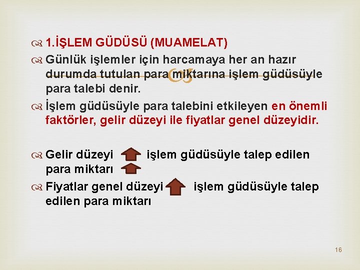  1. İŞLEM GÜDÜSÜ (MUAMELAT) Günlük işlemler için harcamaya her an hazır durumda tutulan