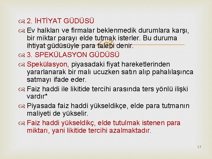  2. İHTİYAT GÜDÜSÜ Ev halkları ve firmalar beklenmedik durumlara karşı, bir miktar parayı