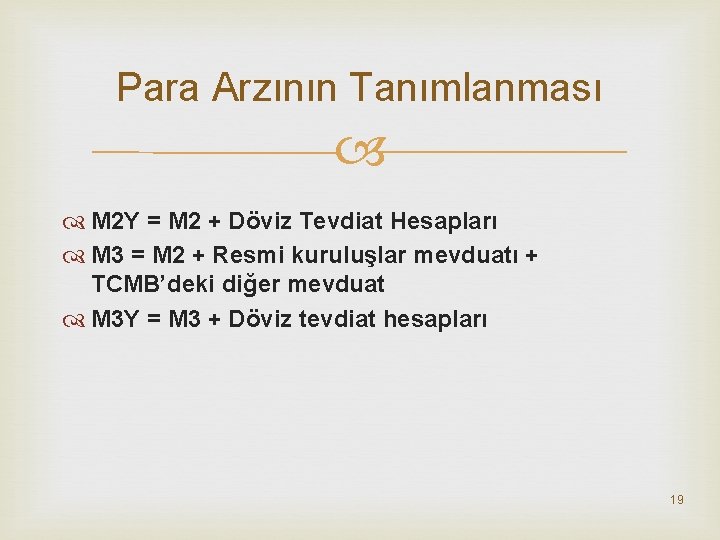 Para Arzının Tanımlanması M 2 Y = M 2 + Döviz Tevdiat Hesapları M