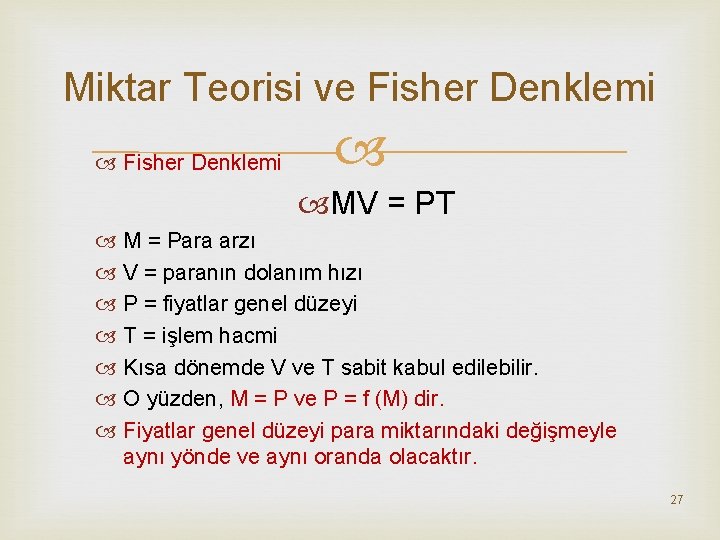 Miktar Teorisi ve Fisher Denklemi MV = PT M = Para arzı V =