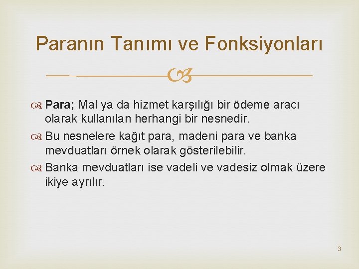Paranın Tanımı ve Fonksiyonları Para; Mal ya da hizmet karşılığı bir ödeme aracı olarak