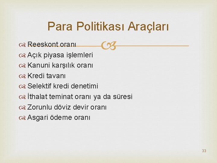 Para Politikası Araçları Reeskont oranı Açık piyasa işlemleri Kanuni karşılık oranı Kredi tavanı Selektif