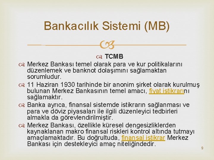 Bankacılık Sistemi (MB) TCMB Merkez Bankası temel olarak para ve kur politikalarını düzenlemek ve