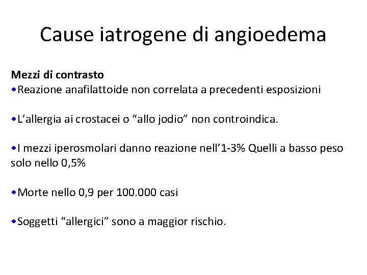 Cause iatrogene di angioedema Mezzi di contrasto • Reazione anafilattoide non correlata a precedenti