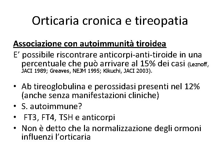 Orticaria cronica e tireopatia Associazione con autoimmunità tiroidea E’ possibile riscontrare anticorpi-anti-tiroide in una