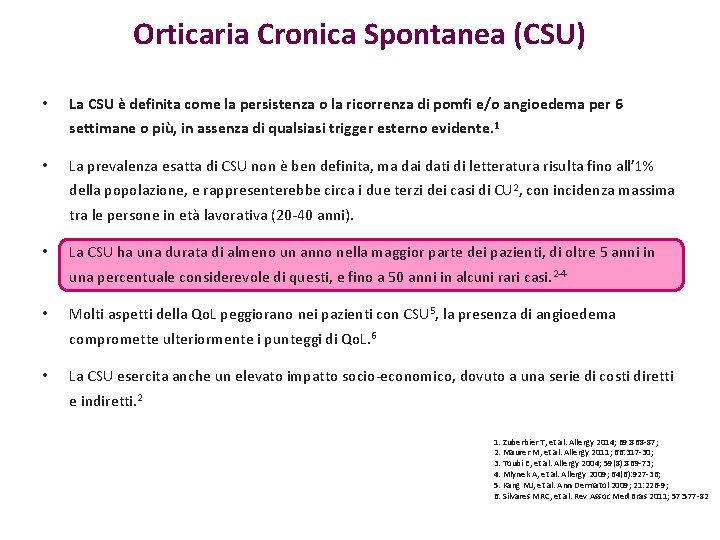 Orticaria Cronica Spontanea (CSU) • La CSU è definita come la persistenza o la