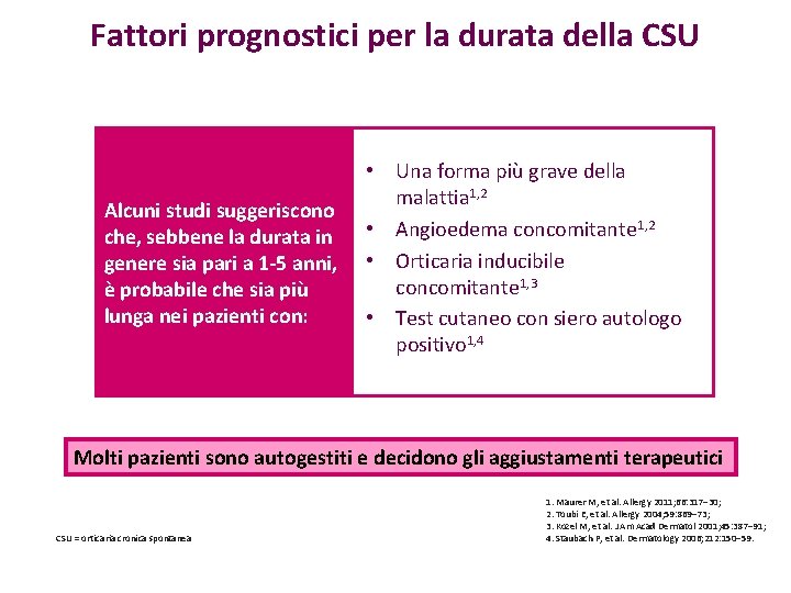 Fattori prognostici per la durata della CSU Alcuni studi suggeriscono che, sebbene la durata