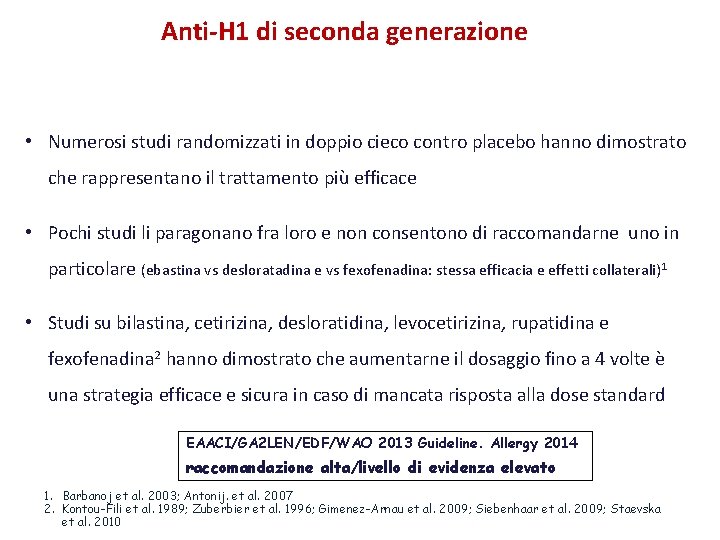 Anti-H 1 di seconda generazione • Numerosi studi randomizzati in doppio cieco contro placebo