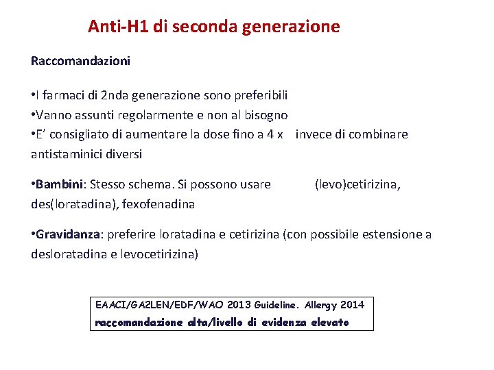 Anti-H 1 di seconda generazione Raccomandazioni • I farmaci di 2 nda generazione sono