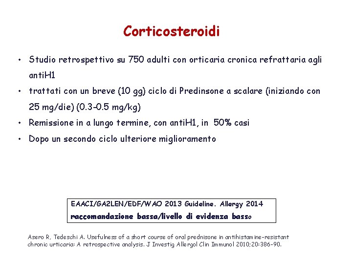 Corticosteroidi • Studio retrospettivo su 750 adulti con orticaria cronica refrattaria agli anti. H