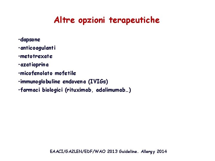 Altre opzioni terapeutiche • dapsone • anticoagulanti • metotrexate • azatioprina • micofenolato mofetile