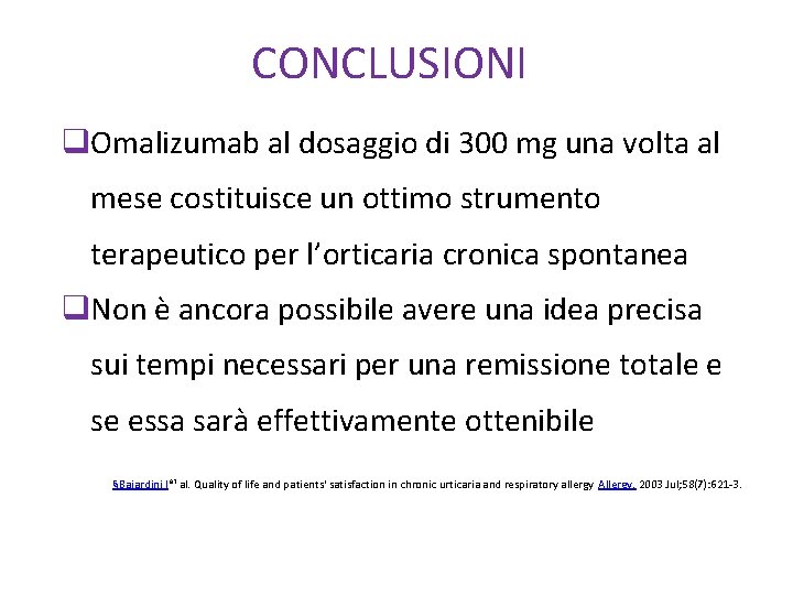CONCLUSIONI q. Omalizumab al dosaggio di 300 mg una volta al mese costituisce un