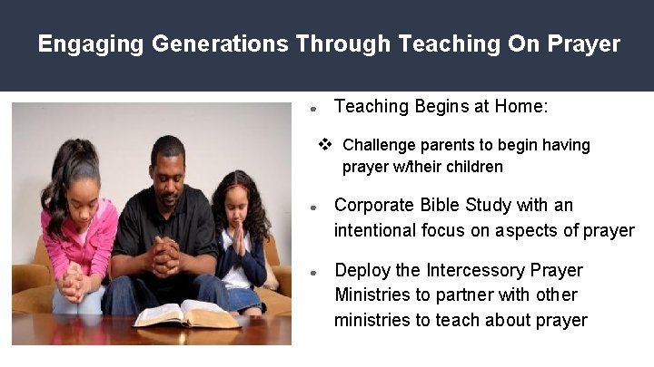 Engaging Generations Through Teaching On Prayer ● Teaching Begins at Home: v Challenge parents