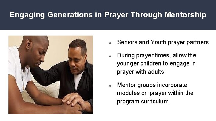 Engaging Generations in Prayer Through Mentorship ● Seniors and Youth prayer partners ● During