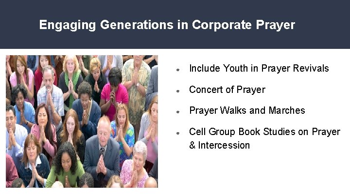 Engaging Generations in Corporate Prayer ● Include Youth in Prayer Revivals ● Concert of