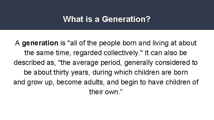 What is a Generation? A generation is "all of the people born and living